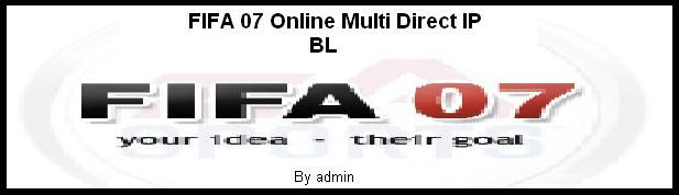 FIFA 07 Online Multi Direct IP BL